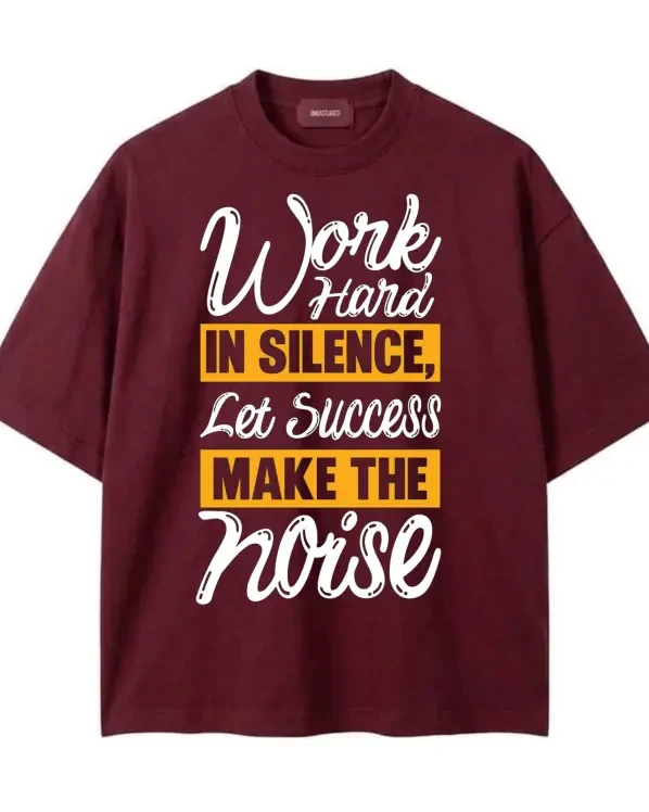 Work Hard In Silence Drop Shoulder T-Shirt